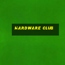 hardware club