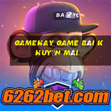 Gamehay Game Bài Khuyến Mãi