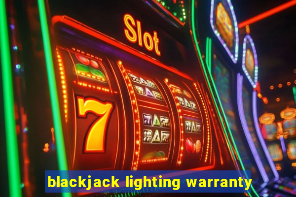 blackjack lighting warranty