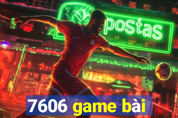 7606 game bài