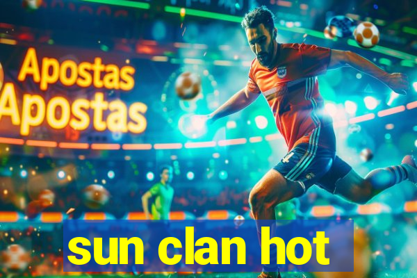 sun clan hot