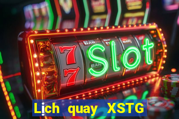 Lịch quay XSTG ngày 13