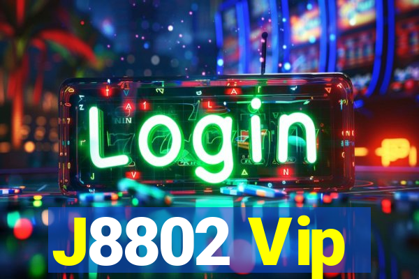 J8802 Vip