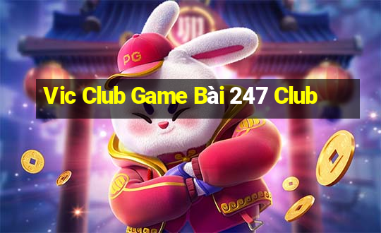 Vic Club Game Bài 247 Club