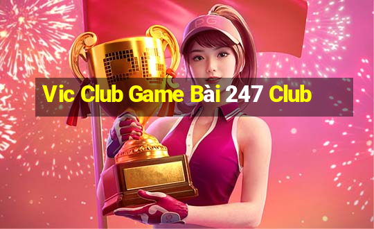 Vic Club Game Bài 247 Club