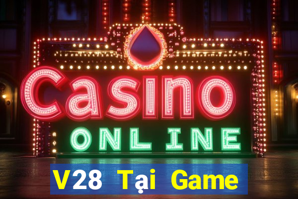 V28 Tại Game Bài Đổi Thưởng