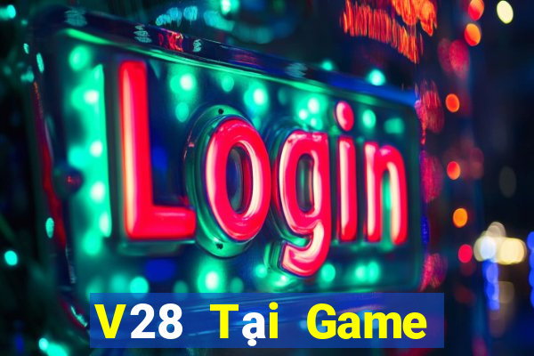 V28 Tại Game Bài Đổi Thưởng