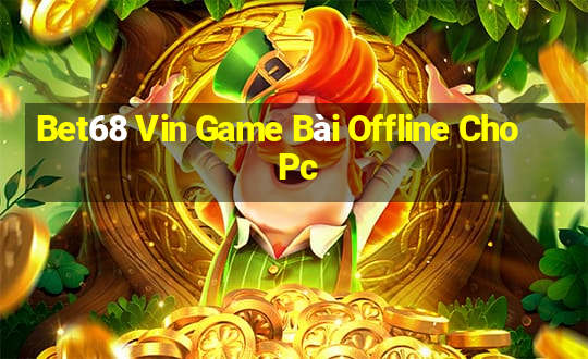 Bet68 Vin Game Bài Offline Cho Pc