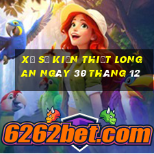 xổ số kiến thiết long an ngày 30 tháng 12