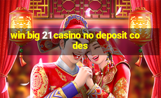 win big 21 casino no deposit codes