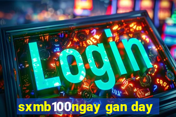 sxmb100ngay gan day