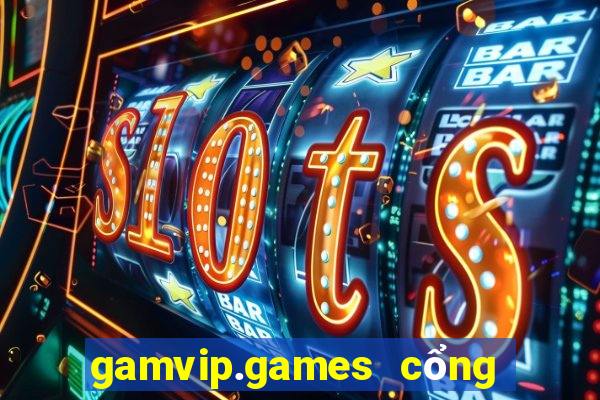 gamvip.games cổng game quốc tế