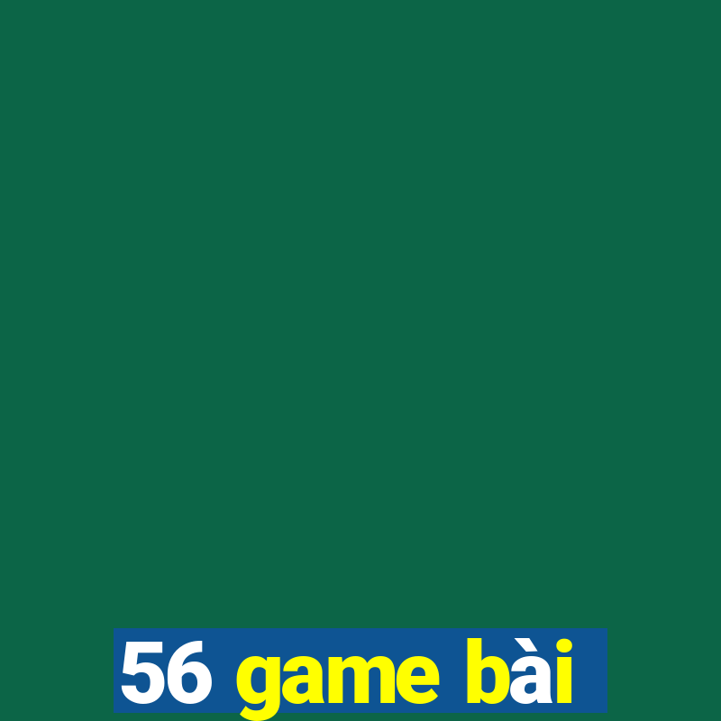 56 game bài