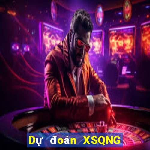 Dự đoán XSQNG ngày 6