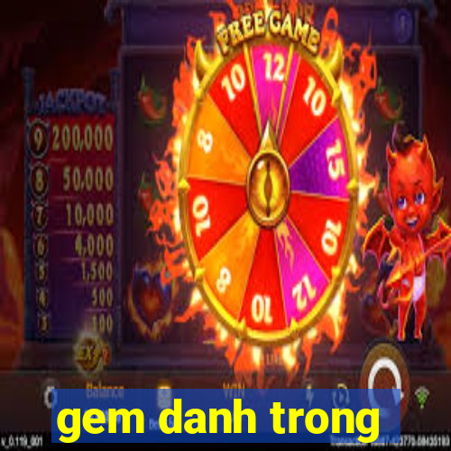 gem danh trong