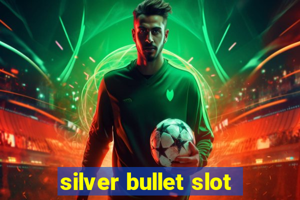 silver bullet slot