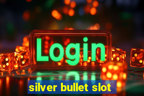 silver bullet slot