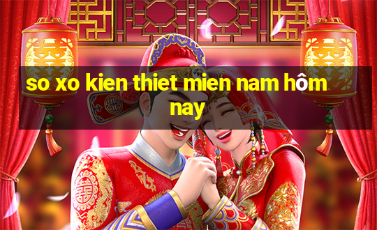 so xo kien thiet mien nam hôm nay