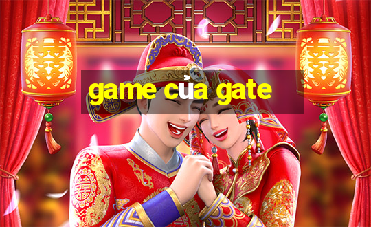 game của gate