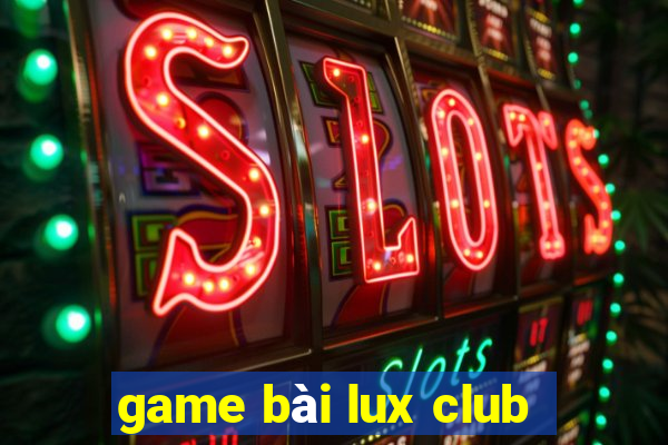 game bài lux club