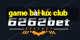 game bài lux club