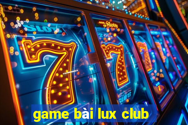 game bài lux club