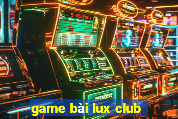 game bài lux club