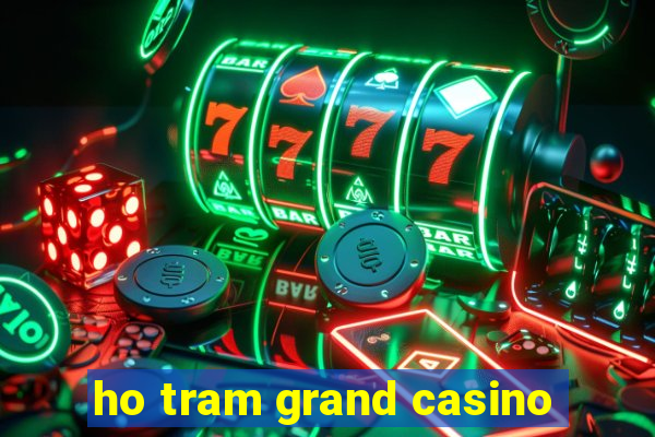 ho tram grand casino