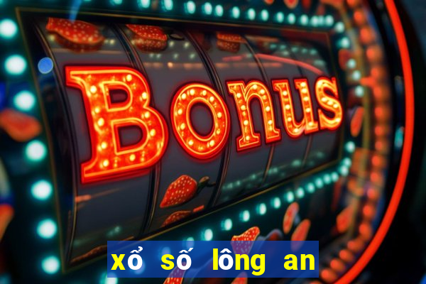 xổ số lông an hôm nay