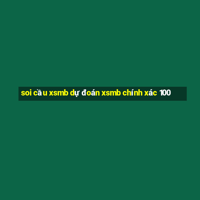 soi cầu xsmb dự đoán xsmb chính xác 100