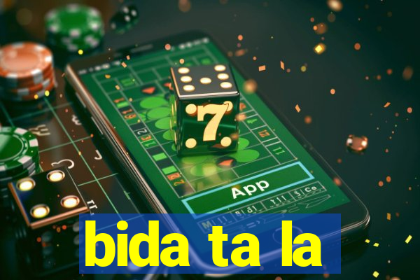 bida ta la