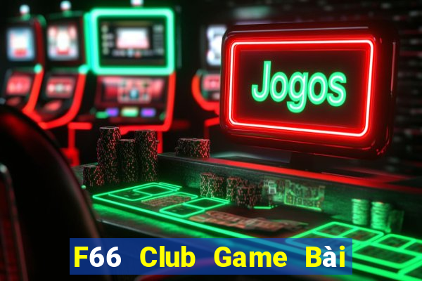 F66 Club Game Bài Nạp Rút 1 1