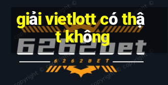 giải vietlott có thật không