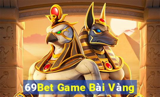 69Bet Game Bài Vàng