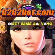 69Bet Game Bài Vàng