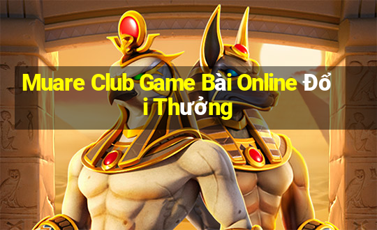 Muare Club Game Bài Online Đổi Thưởng