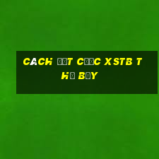 Cách đặt cược XSTB thứ bảy