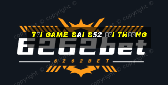 tải game bài b52 đổi thưởng