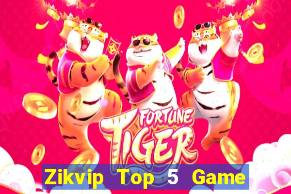 Zikvip Top 5 Game Bài Đổi Thưởng