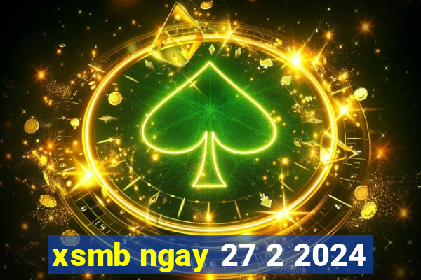 xsmb ngay 27 2 2024