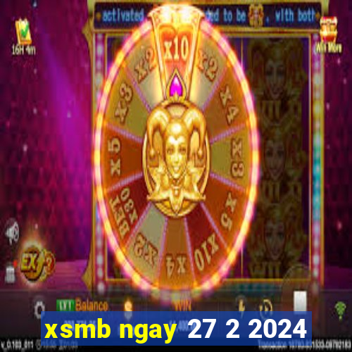 xsmb ngay 27 2 2024