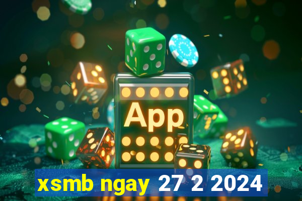 xsmb ngay 27 2 2024