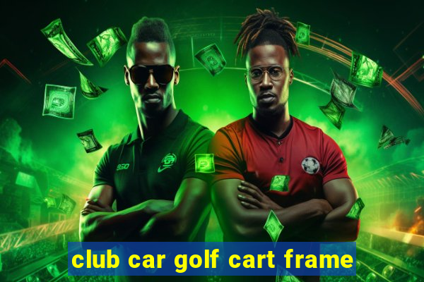 club car golf cart frame