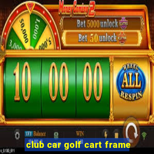 club car golf cart frame