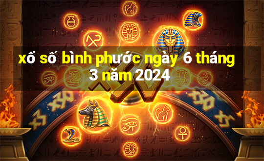 xổ số bình phước ngày 6 tháng 3 năm 2024