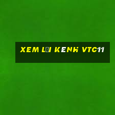 xem lại kênh vtc11