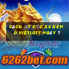 Cách đặt cược XS Keno Vietlott ngày 7