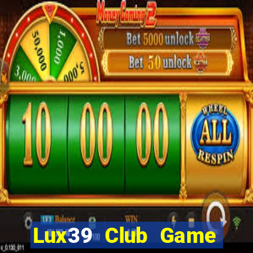 Lux39 Club Game Bài Online Uy Tín