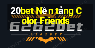 20bet Nền tảng Color Friends