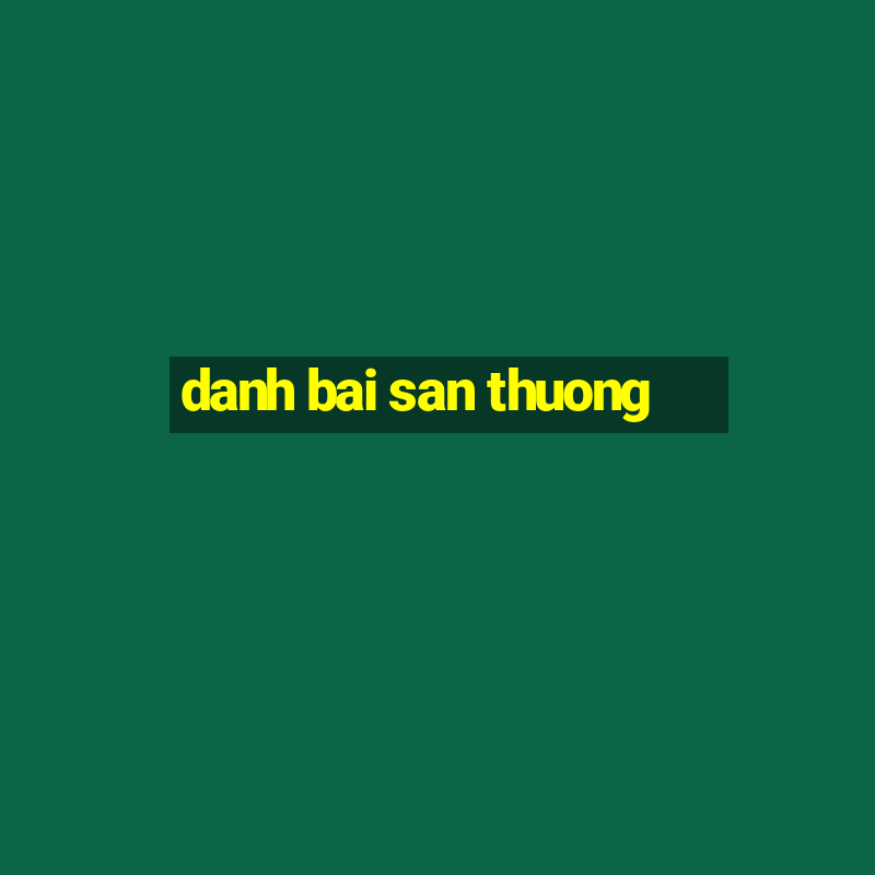 danh bai san thuong